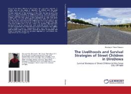 The Livelihoods and Survival Strategies of Street Children in DireDewa di Meshesha Yimer Wossen edito da LAP Lambert Academic Publishing