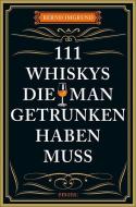 111 Whiskys, die man getrunken haben muss di Bernd Imgrund edito da Emons Verlag