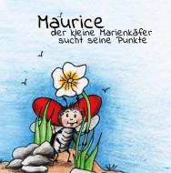 Maurice der kleine Marienkäfer sucht seine Punkte di Sophie Cole edito da Books on Demand