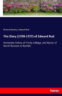 The Diary (1709-1727) of Edward Rud di Richard Bentley, Edward Rud edito da hansebooks