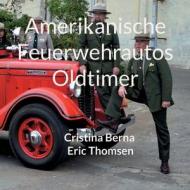Amerikanische Feuerwehrautos Oldtimer di Cristina Berna, Eric Thomsen edito da Books on Demand