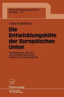 Die Entwicklungshilfe der Europäischen Union di Viola Kaltefleiter edito da Physica-Verlag HD