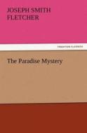 The Paradise Mystery di Joseph Smith Fletcher edito da tredition GmbH
