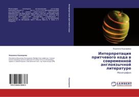 Interpretatsiya Pritchevogo Koda V Sovremennoy Angloyazychnoy Literature di Kushnareva Lyudmila edito da Lap Lambert Academic Publishing