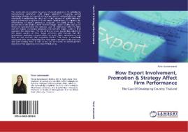 How Export Involvement, Promotion & Strategy Affect Firm Performance di Pensri Jaroenwanit edito da LAP Lambert Academic Publishing