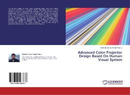 Advanced Color Projector Design Based On  Human Visual System di Mahesh Kumar Singh Thakur edito da LAP Lambert Academic Publishing