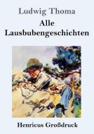 Alle Lausbubengeschichten (Großdruck) di Ludwig Thoma edito da Henricus