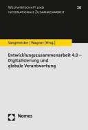 Entwicklungszusammenarbeit 4.0 - Digitalisierung und globale Verantwortung edito da Nomos Verlagsges.MBH + Co
