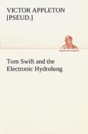 Tom Swift and the Electronic Hydrolung di Victor [pseud. ] Appleton edito da tredition