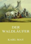 Der Waldläufer di Karl May, Gabriel Ferry edito da Jazzybee Verlag
