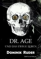 Dr. Age und das ewige Leben di Dominik Ruder edito da DerFuchs-Verlag