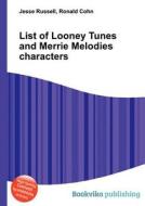 List Of Looney Tunes And Merrie Melodies Characters di Jesse Russell, Ronald Cohn edito da Book On Demand Ltd.