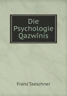 Die Psychologie Qazwinis di Franz Taeschner edito da Book On Demand Ltd.