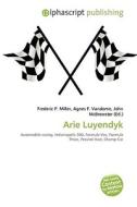 Arie Luyendyk di #Miller,  Frederic P. Vandome,  Agnes F. Mcbrewster,  John edito da Vdm Publishing House
