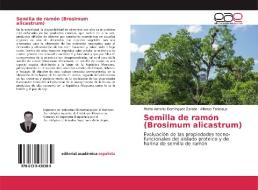 Semilla de ramón (Brosimum alicastrum) di Pedro Antonio Dominguez Zarate, Alfonso Totosaus edito da EAE