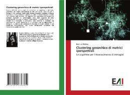 Clustering Gerarchico Di Matrici Iperspe di BEATRICE MATTEO edito da Lightning Source Uk Ltd