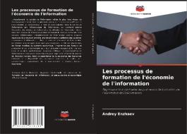 Les processus de formation de l'économie de l'information di Andrey Enzhaev edito da Editions Notre Savoir