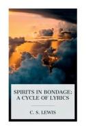 Spirits in Bondage di C S Lewis edito da E-Artnow