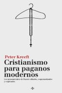 Cristianismo para paganos modernos : los pensamientos de Pascal editados, esquematizados y explicados di Peter Kreeft edito da Editorial Tecnos