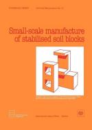 Small-Scale Manufacture of Stabilised Soil Blocks (Technology Series. Technical Memorandum No. 12) di ILO edito da INTL LABOUR OFFICE