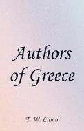 Authors of Greece di T. W. Lumb edito da Alpha Editions