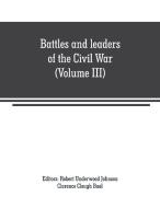 Battles and leaders of the Civil War (Volume III) di Clarence Clough Buel edito da Alpha Editions