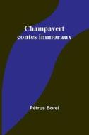 Champavert di Pétrus Borel edito da Alpha Editions