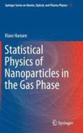 Statistical Physics of Nanoparticles in the Gas Phase di Klavs Hansen edito da Springer Netherlands