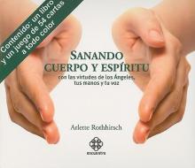 Sanando Cuerpo y Espiritu: Con las Virtudes de los Angeles, Tus Manos y Tu Voz [With 54 Cards] di Arlette Rothhirsch edito da EDIT PAX MEXICO