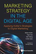 Kotler Marketing Strategy in the Digital Age di Tiger Cao, Sam Wang, Colllen Qiao edito da WORLD SCIENTIFIC PUB CO INC