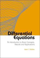 Differential Equations: An Introduction to Basic Concepts, Results and Applications di Ioan I. Vrabie edito da WORLD SCIENTIFIC PUB CO INC