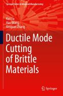 Ductile Mode Cutting of Brittle Materials di Kui Liu, Hao Wang, Xinquan Zhang edito da SPRINGER NATURE