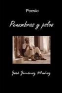 Penumbras Y Polvo di Jimenez Munoz Jose Jimenez Munoz edito da Independently Published