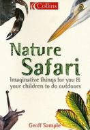 Nature Safari: Imaginative Things for You & Your Children to Do Outdoors di Geoff Sample edito da HarperCollins UK