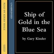 Ship of Gold in the Deep Blue Sea di Gary Kinder edito da HarperCollins Publishers