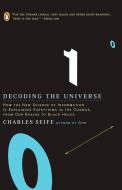 Decoding the Universe: How the New Science of Information Is Explaining Everythingin the Cosmos, Fromou R Brains to Blac di Charles Seife edito da PENGUIN GROUP