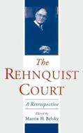 The Rehnquist Court: A Retrospective di Martin H. Belsky edito da OXFORD UNIV PR