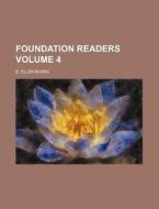 Foundation Readers (volume 4) di B. Ellen Burke edito da General Books Llc