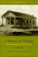 A History of Chicago di Bessie Louise Pierce edito da The University of Chicago Press
