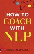 How to coach with NLP di Robbie Steinhouse edito da Pearson Education Limited