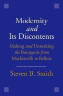 Modernity and Its Discontents di Steven B. Smith edito da Yale University Press