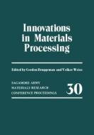 Innovations in Materials Processing di Gordon Bruggeman, Volker Weiss edito da SPRINGER NATURE