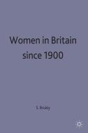 Women in Britain since 1900 di Sue Bruley edito da Palgrave Macmillan