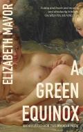 A Green Equinox di Elizabeth Mavor edito da Little, Brown Book Group