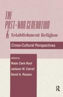 The Post-war Generation And The Establishment Of Religion di Jackson W Carroll edito da Taylor & Francis Ltd