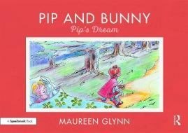 Pip and Bunny di Maureen Glynn edito da Taylor & Francis Ltd