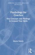 Psychology For Coaches di Maciej Swiezy edito da Taylor & Francis Ltd