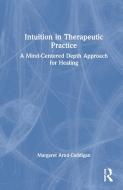 Intuition In Therapeutic Practice di Margaret Arnd-Caddigan edito da Taylor & Francis Ltd