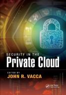 Security In The Private Cloud edito da Taylor & Francis Ltd