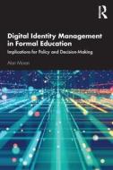 Digital Identity Management In Formal Education di Alan Moran edito da Taylor & Francis Ltd
